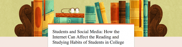 A title that reads "Students and Social Media: How the Internet Can Affect the Reading and Studying Habits of Students in College" is in a white text box.  In the background, a cartoon of books squished in-between two bookends can be seen.
