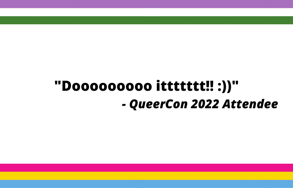 Do it! QueerCon 202 Attendee